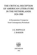 Cover of: The critical reception of American literature in the Netherlands, 1824-1900: a documentary conspectus from contemporary periodicals