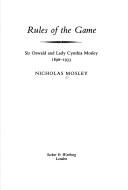 Cover of: Rules of the game: Sir Oswald and Lady Cynthia Mosley, 1896-1933