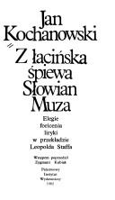 Cover of: Z łacińska śpiewa Słowian muza: elegie, foricenia, liryki w przekładzie Leopolda Staffa