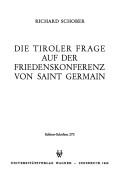 Cover of: Die Tiroler Frage auf der Friedenskonferenz von Saint Germain