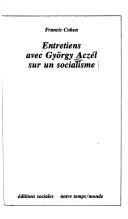 Cover of: Entretiens avec György Aczél sur un socialisme