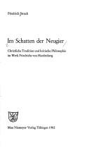 Cover of: Im Schatten der Neugier: christliche Tradition und kritische Philosophie im Werk Friedrichs von Hardenberg