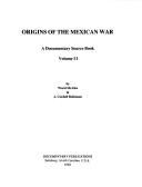 Cover of: Origins of the Mexican War by [compiled] by Ward McAfee & J. Cordell Robinson.