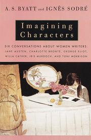 Cover of: Imagining characters by A. S. Byatt