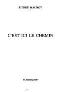 Cover of: C'est ici le chemin by Pierre Mauroy