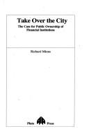 Cover of: Take over the City: the case for public ownership of financial institutions