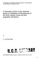 Cover of: A taxonomic revision of the American species of cladophora (Chlorophyceae) in the North Atlantic Ocean and their geographic distribution