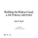 Building the Rideau Canal by Robert W. Passfield