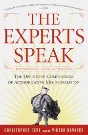Cover of: The experts speak: the definitive compendium of authoritative misinformation
