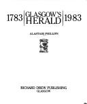 Cover of: Glasgow's Herald, 1783-1983 by Alastair Phillips