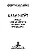 Cover of: Urbanität: ein Essay über die Bildung des Menschen und die Stadt