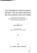 Cover of: Ein Gräberfeld der jüngeren Bronze- und älteren Eisenzeit bei Vollmarshausen, Kr. Kassel: zur Struktur und Geschichte einer vorgeschichtlichen Gemeinschaft im Spiegel ihres Gräberfeldes