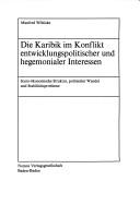 Cover of: Die Karibik im Konflikt entwicklungspolitischer und hegemonialer Interessen: sozio-ökonomische Struktur, politischer Wandel und Stabilitätsprobleme