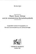 Cover of: Päpste, Kaiser, Könige und die mittelalterliche Herrschaftssymbolik by Reinhard Elze