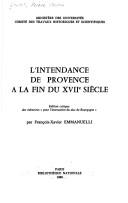 Cover of: L' intendance de Provence à la fin du XVIIe siècle: édition critique des mémoires "pour l'instruction du duc de Bourgogne"