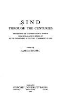 Cover of: Sind through the centuries by by the Department of Culture, Government of Sind ; edited by Hamida Khuhro.
