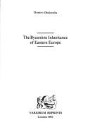 Cover of: The Byzantine inheritance of Eastern Europe by Dimitri Obolensky
