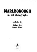 Cover of: Marlborough in old photographs by Gray, Michael
