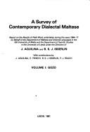 Cover of: A Survey of contemporary dialectal Maltese: report on the results of field work undertaken during the years 1964-71 on behalf of the Department of Maltese and Oriental Languages in the Old University of Malta and the Department of Semitic Studies in the University of Leeds