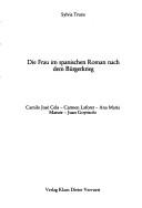 Cover of: Die Frau im spanischen Roman nach dem Bürgerkrieg: Camilo José Cela, Carmen Laforet, Ana Maria Matute, Juan Goytisolo