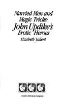 Cover of: Married men and magic tricks: John Updike's erotic heroes