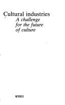 Cover of: Cultural industries: a challenge for the future of culture.