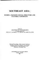 Cover of: Southeast Asia: women, changing social structure, and cultural continuity : selected proceedings, ninth annual conference, Canadian Council for Southeast Asian Studies, at the Institute of Asian Research, U.B.C., Vancouver, November, 1979