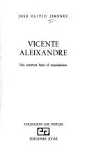 Vicente Aleixandre by José Olivio Jiménez