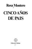Cover of: Cinco años de País by Rosa Montero