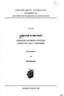 Cover of: Literatur in der Stadt: Bedingungen und Beispiele städtischer Literatur des 15. bis 17. Jahrhunderts