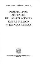 Cover of: Perspectivas actuales de las relaciones entre México y Estados Unidos