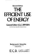 Cover of: The Efficientuse of energy by I. G. C. Dryden