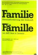 Cover of: Familie, Herausforderung der Zukunft: Symposium an der Universität Freiburg, Schweiz, 26.-28. 11. 1981 = La Famille, un défi face à l'avenir : symposium à l'Université de Fribourg, Suisse