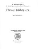 Cover of: A comparative study of the genital segments and the genital chamber in female Trichoptera by Anker Nielsen
