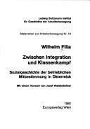 Cover of: Zwischen Integration und Klassenkampf: Sozialgeschichte der betrieblichen Mitbestimmung in Österreich