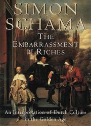 Cover of: The Embarrassment of Riches: An Interpretation of Dutch Culture in the Golden Age