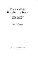 Cover of: The men who breached the dams by Alan W. Cooper