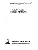 Cover of: Cien tesis sobre México by Miguel de la Madrid Hurtado
