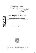 Cover of: Die Mitglieder der CDU: eine empirische Studie zum Verhältnis von Mitglieder- und Organisationsstruktur der CDU 1971-1977