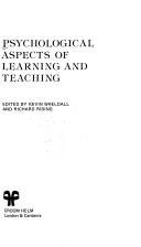 Cover of: Psychological aspects of learning and teaching by edited by Kevin Wheldall and Richard Riding.