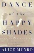Cover of: Dance of the happy shades and other stories by Alice Munro