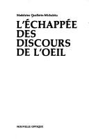 L' échappée des discours de l'oeil by Madeleine Ouellette-Michalska