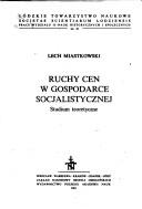 Cover of: Ruchy cen w gospodarce socjalistycznej: studium teoretyczne