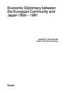 Economic diplomacy between the European Community and Japan, 1959-1981 by Albrecht Rothacher