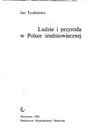 Cover of: Ludzie i przyroda w Polsce średniowiecznej by Jan Tyszkiewicz