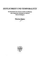Cover of: Zeitlichkeit und Temporalität: die Konstitution der Existenz und die Grundlegung einer temporalen Ontologie im Frühwerk Martin Heideggers