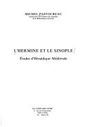 Cover of: L' hermine et le sinople: études d'héraldique médiévale