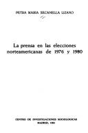 Cover of: La prensa en las elecciones norteamericanas de 1976 y 1980