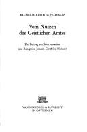 Cover of: Vom Nutzen des geistlichen Amtes: ein Beitrag zur Interpretation  und Rezeption Johann Gottfried Herders