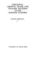 Cover of: Industrial growth, trade, and dynamic patterns in the Japanese economy